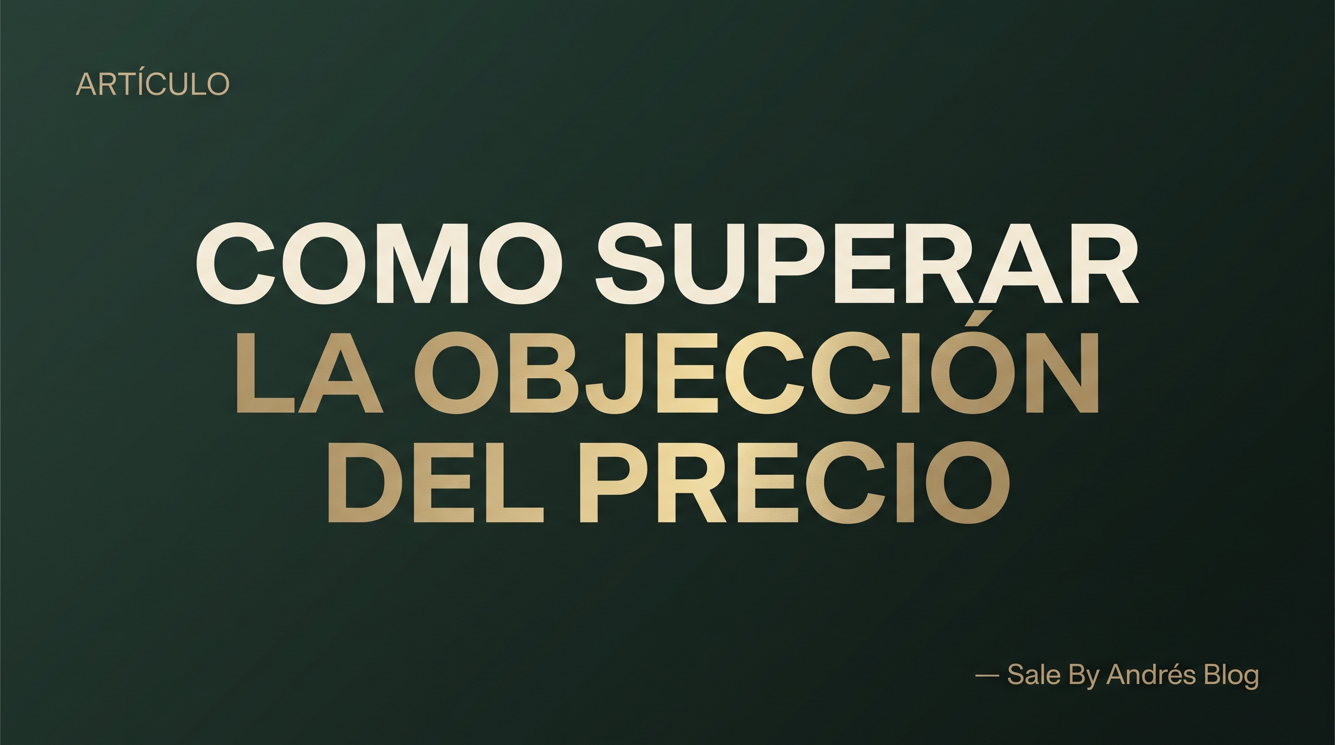 Cómo Superar la Objeción del Precio sin Descontar (Guía con Scripts)